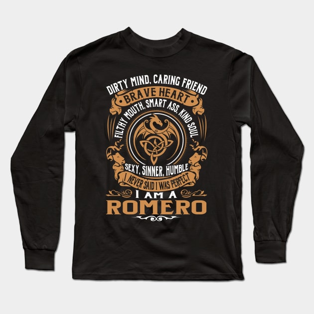 I Never Said I was Perfect I'm a ROMERO Long Sleeve T-Shirt by WilbertFetchuw